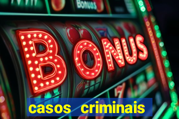 casos criminais para resolver